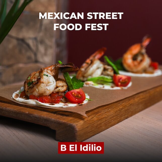 ресторан «El Idilio», MEXICAN STREET FOOD FEST!