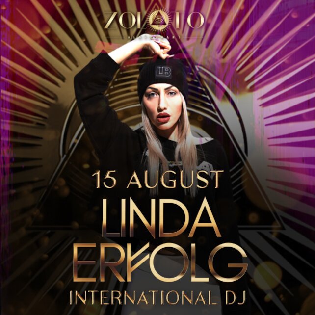 ресторан «Zoloto», DJ Linda Erfolg 15.08. 2025 Zoloto DJ Linda Erfolg — это страсть, стиль, драйв и красота